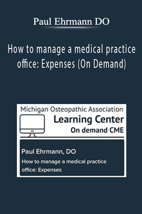 How to manage a medical practice office: Expenses (On Demand) – Paul Ehrmann DO