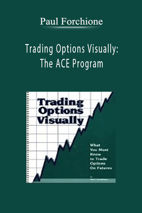 Trading Options Visually: The ACE Program – Paul Forchione