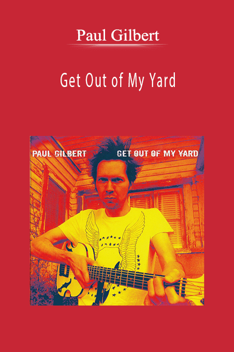 Paul Gilbert: Get Out of My Yard