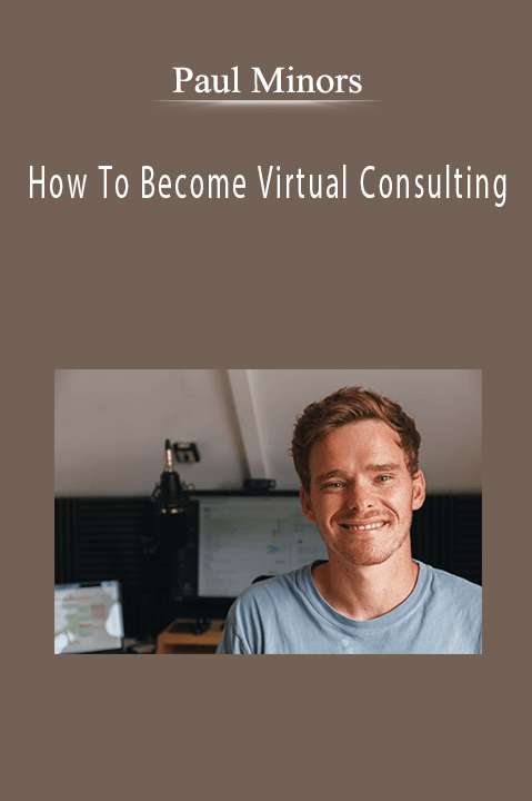 How To Become Virtual Consulting – Paul Minors