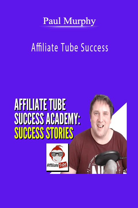 Affiliate Tube Success – Paul Murphy