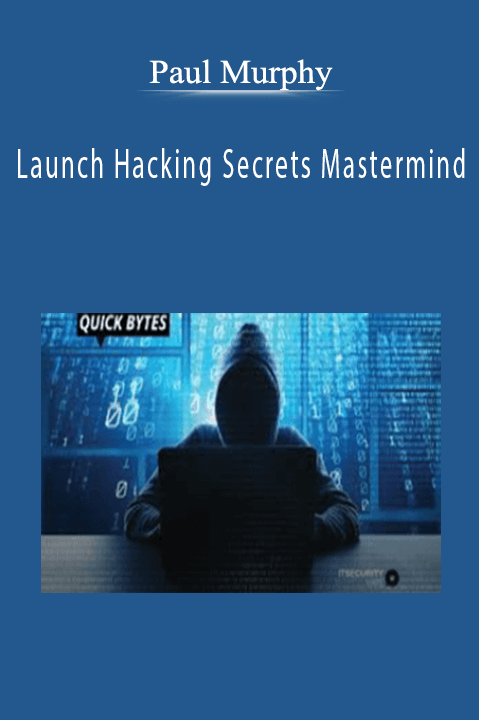 Launch Hacking Secrets Mastermind – Paul Murphy