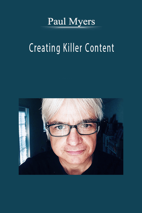 Creating Killer Content – Paul Myers