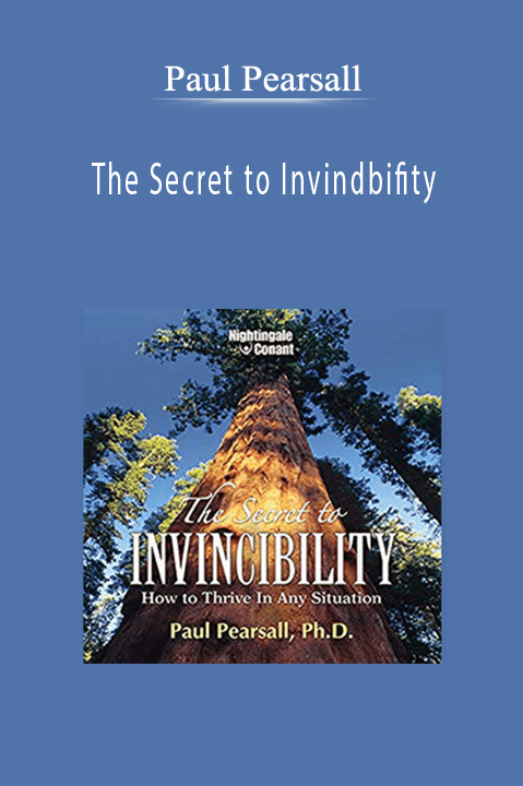 The Secret to Invindbifity – Paul Pearsall