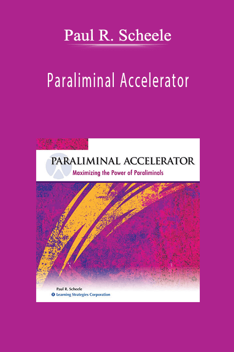 Paraliminal Accelerator – Paul R. Scheele