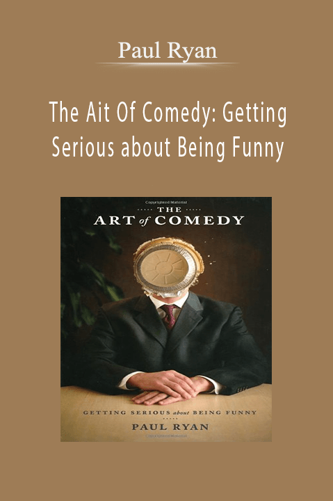 The Ait Of Comedy: Getting Serious about Being Funny – Paul Ryan