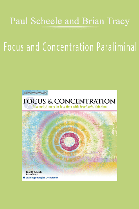 Focus and Concentration Paraliminal – Paul Scheele and Brian Tracy