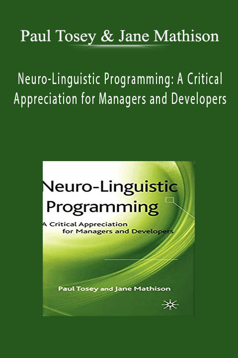 Neuro–Linguistic Programming: A Critical Appreciation for Managers and Developers – Paul Tosey & Jane Mathison