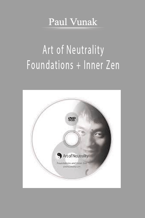 Art of Neutrality – Foundations + Inner Zen – Paul Wong