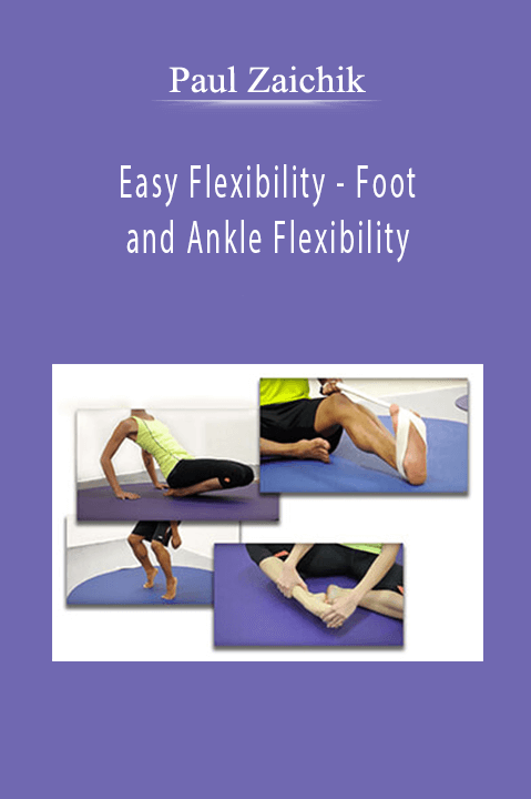 Easy Flexibility – Foot and Ankle Flexibility – Paul Zaichik