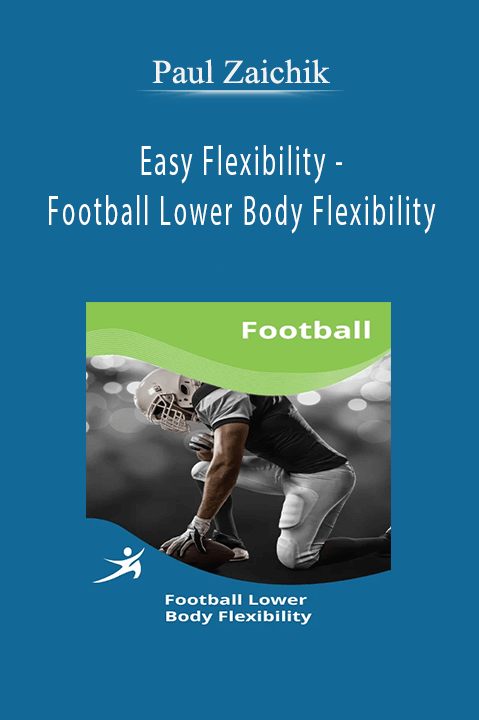 Easy Flexibility – Football Lower Body Flexibility – Paul Zaichik