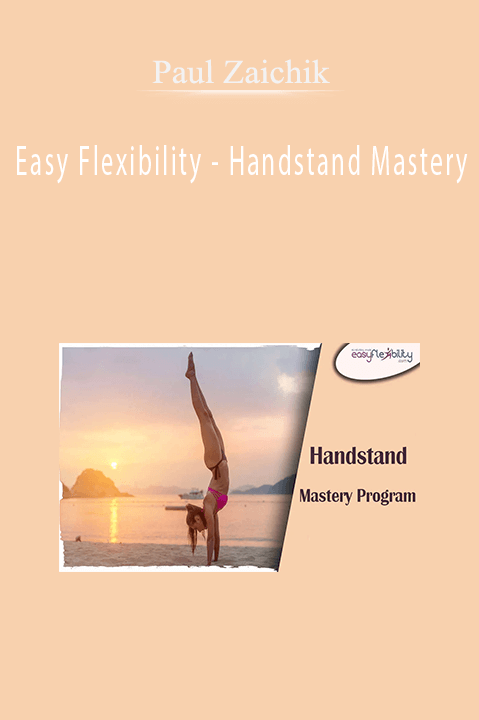 Easy Flexibility – Handstand Mastery – Paul Zaichik