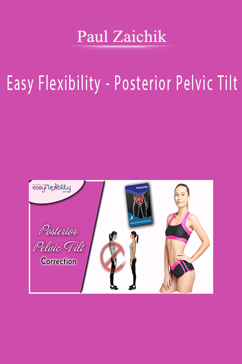 Easy Flexibility – Posterior Pelvic Tilt – Paul Zaichik