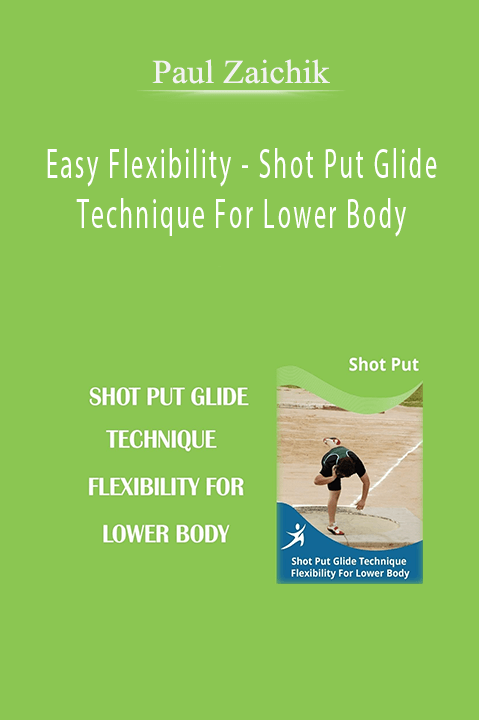 Easy Flexibility – Shot Put Glide Technique For Lower Body – Paul Zaichik