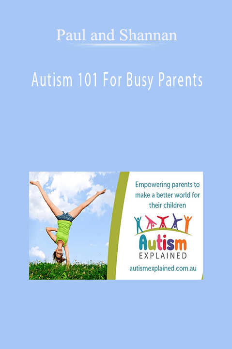 Autism 101 For Busy Parents – Paul and Shannan