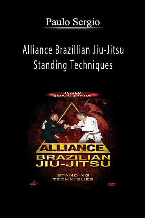 Alliance Brazillian Jiu–Jitsu Standing Techniques – Paulo Sergio