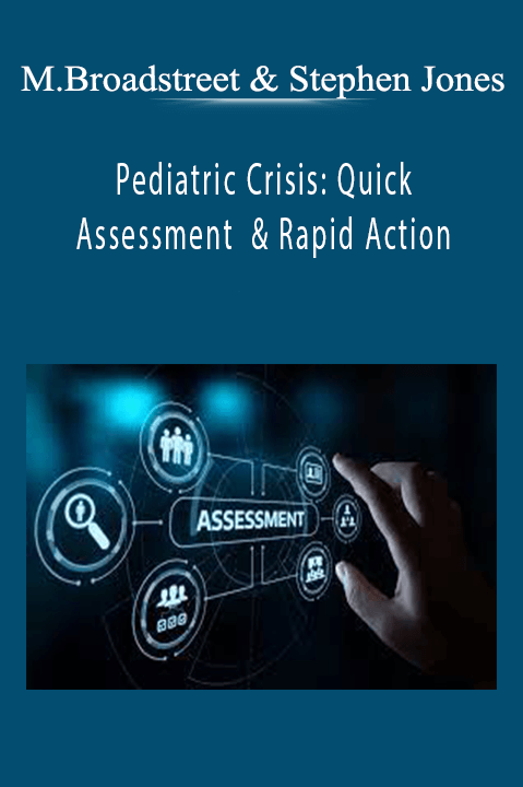 Maria Broadstreet & Stephen Jones – Pediatric Crisis: Quick Assessment & Rapid Action