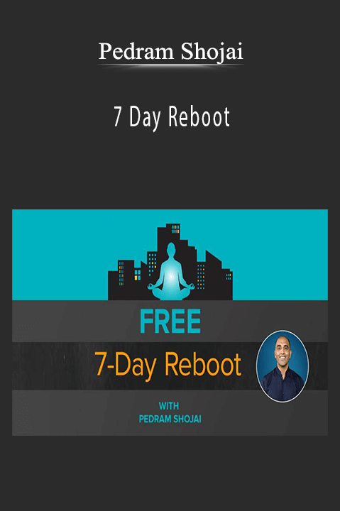 7 Day Reboot – Pedram Shojai