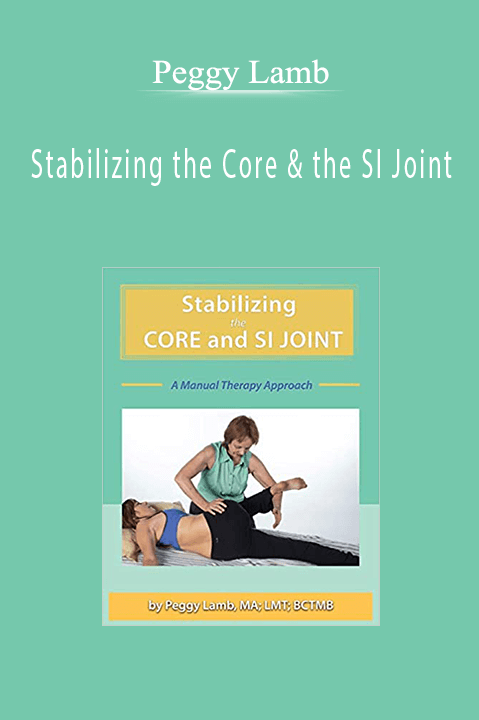 Peggy Lamb – Stabilizing the Core & the SI Joint: A Manual Therapy Approach