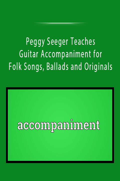 Peggy Seeger Teaches Guitar Accompaniment for Folk Songs