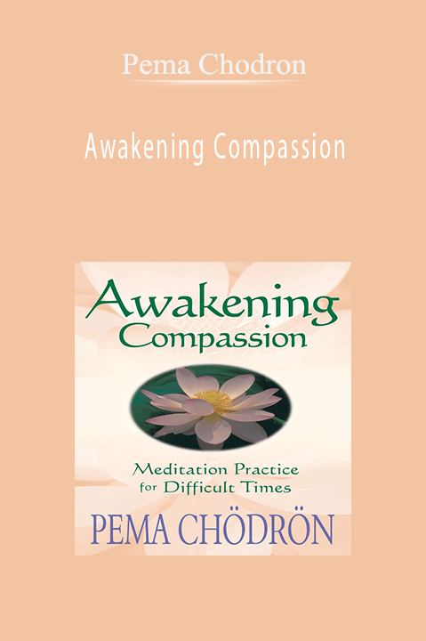 Awakening Compassion – Pema Chodron