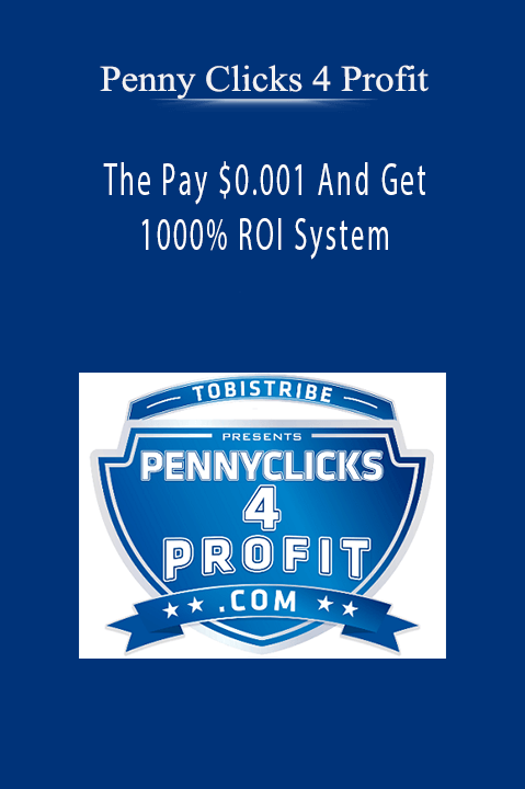 The Pay $0.001 And Get 1000% ROI System – Penny Clicks 4 Profit