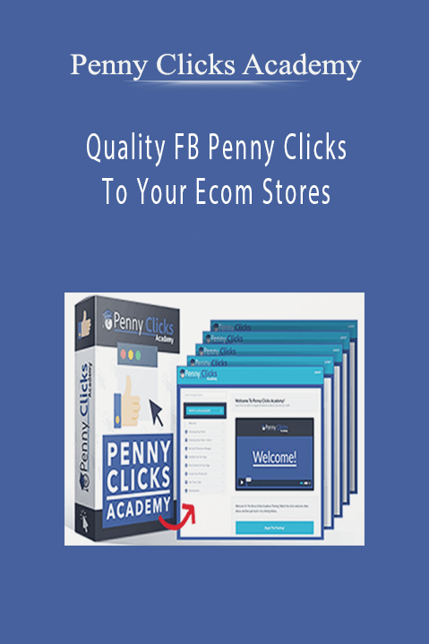 Quality FB Penny Clicks To Your Ecom Stores – Penny Clicks Academy