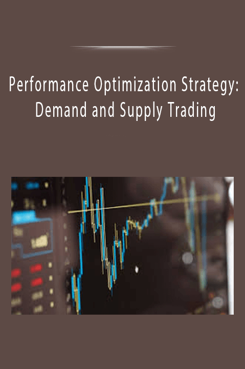 Performance Optimization Strategy: Demand and Supply Trading