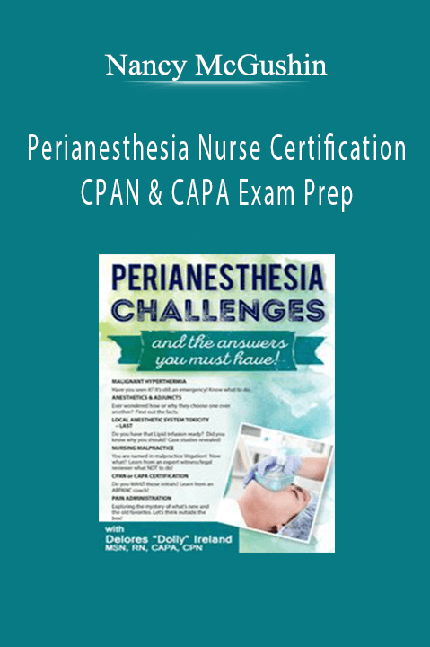 CPAN & CAPA Exam Prep – Nancy McGushin – Perianesthesia Nurse Certification