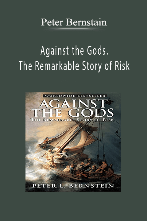 Against the Gods. The Remarkable Story of Risk – Peter Bernstain