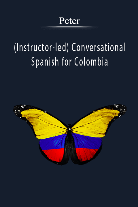 (Instructor–led) Conversational Spanish for Colombia – Peter