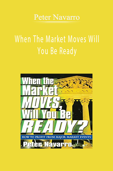 When The Market Moves Will You Be Ready – Peter Navarro