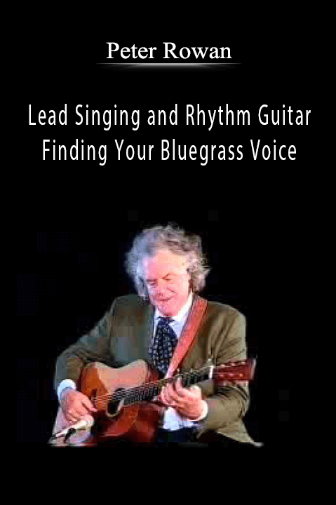 Lead Singing and Rhythm Guitar: Finding Your Bluegrass Voice – Peter Rowan