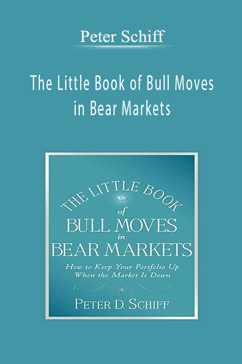 The Little Book of Bull Moves in Bear Markets – Peter Schiff