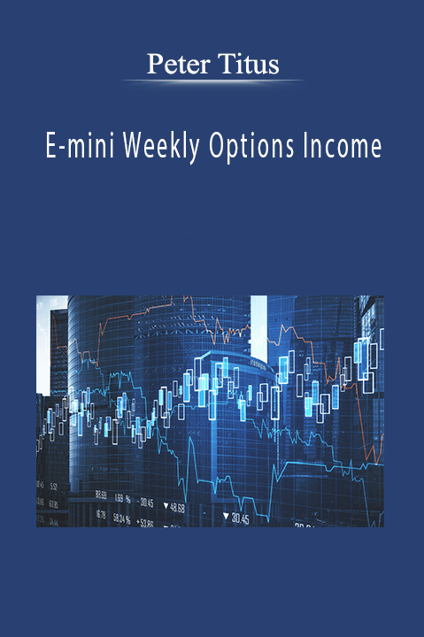 E–mini Weekly Options Income – Peter Titus