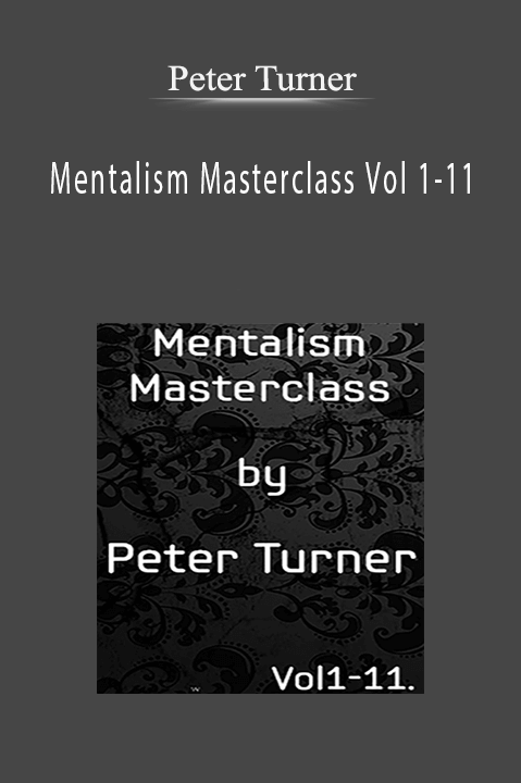 Mentalism Masterclass Vol 1–11 – Peter Turner