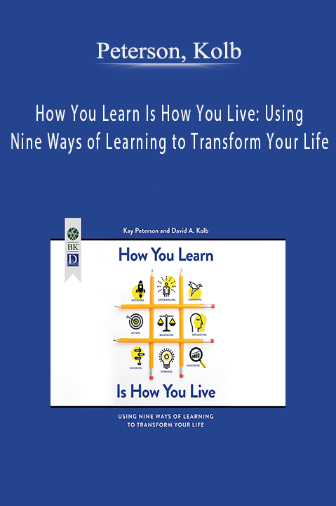 How You Learn Is How You Live: Using Nine Ways of Learning to Transform Your Life – Peterson