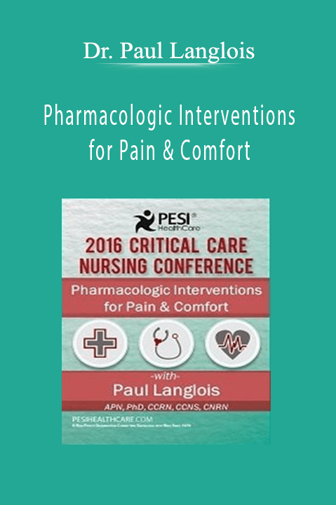 Dr. Paul Langlois – Pharmacologic Interventions for Pain & Comfort