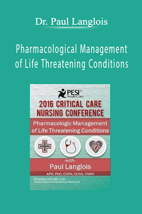 Dr. Paul Langlois – Pharmacological Management of Life Threatening Conditions