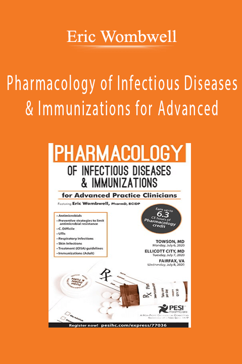 Eric Wombwell – Pharmacology of Infectious Diseases & Immunizations for Advanced Practice Clinicians