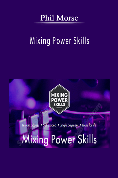 Mixing Power Skills – Phil Morse