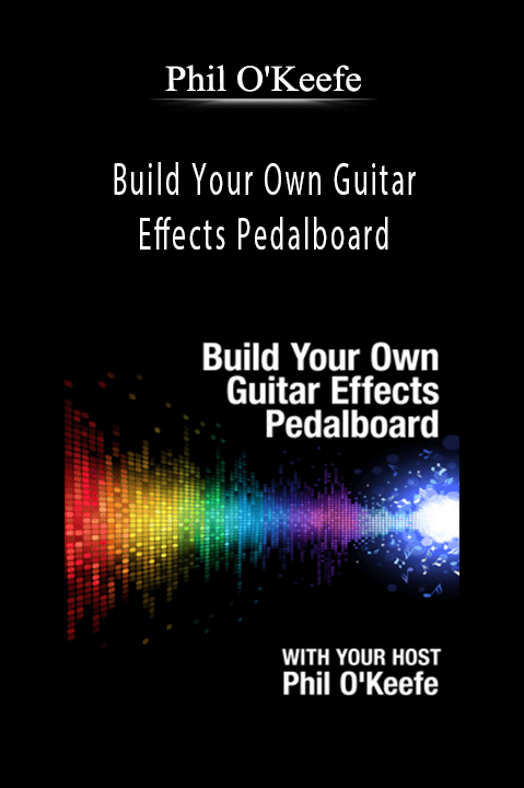 Build Your Own Guitar Effects Pedalboard – Phil O'Keefe