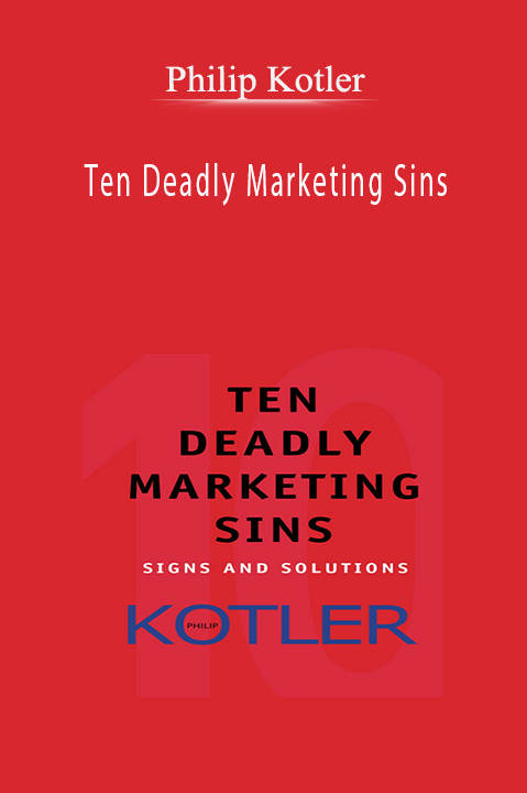 Ten Deadly Marketing Sins – Philip Kotler