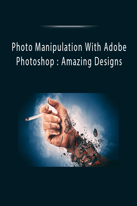 Photo Manipulation With Adobe Photoshop : Amazing Designs