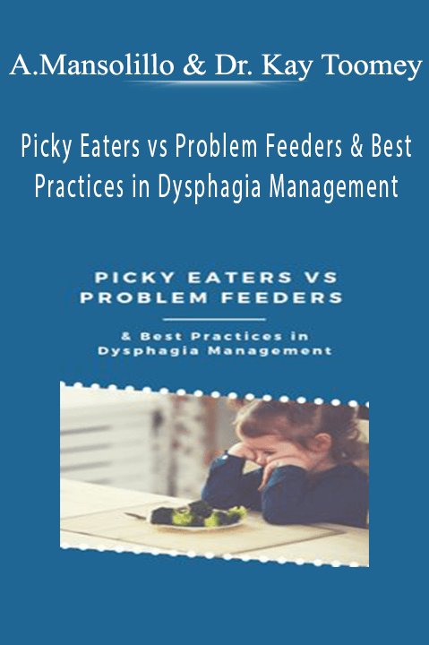 Angela Mansolillo & Dr. Kay Toomey – Picky Eaters vs Problem Feeders & Best Practices in Dysphagia Management