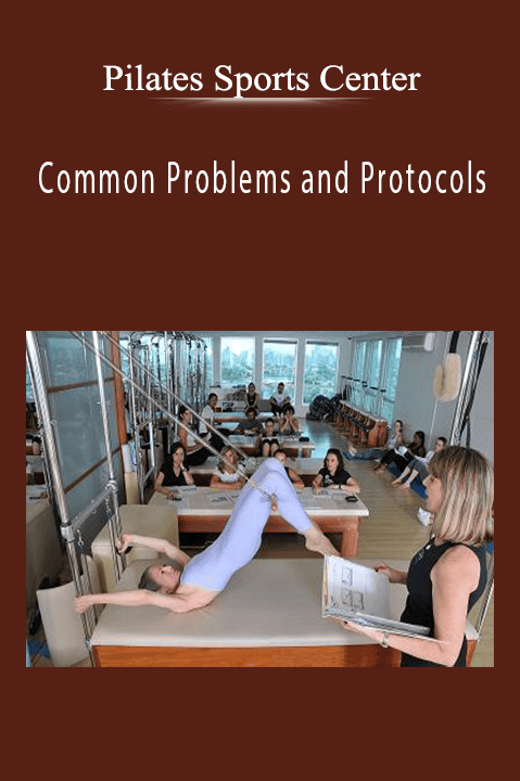 Common Problems and Protocols – Pilates Sports Center