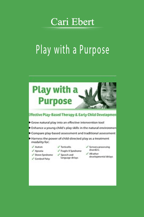 Cari Ebert – Play with a Purpose: Effective Play–Based Therapy & Early Child Development