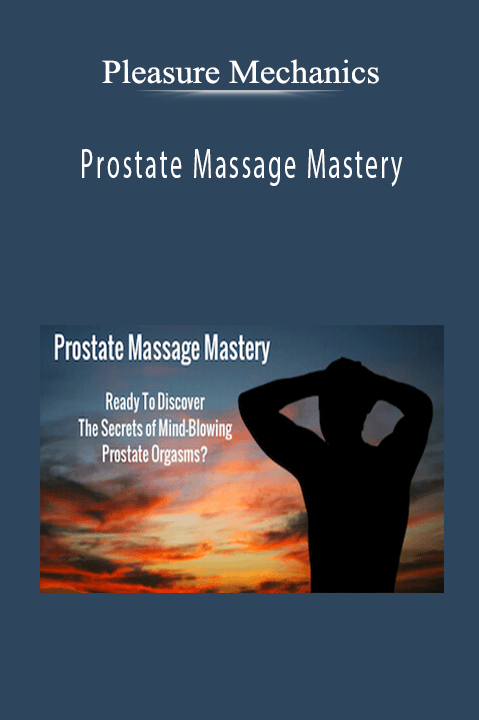 Prostate Massage Mastery – Pleasure Mechanics