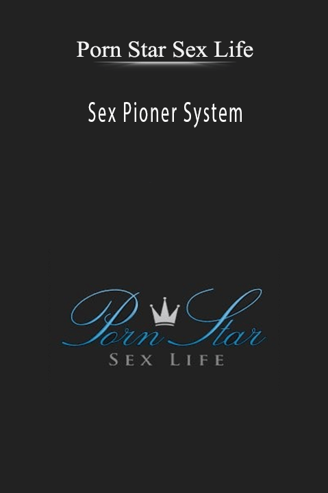 Sex Pioner System – Porn Star Sex Life