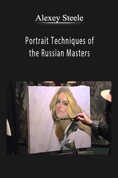 Portrait Techniques of the Russian Masters with Alexey Steele